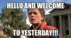 Hello and Welcome to yesterday!!! - Marty-McFly-Yesterday - quickmeme