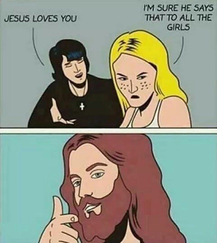 jesus-loves-you-but-he-says-that-to-all-the-girls.jpeg.jpg